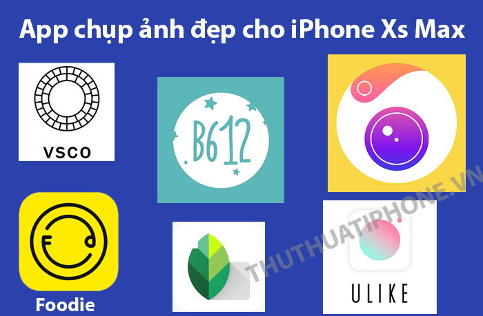 TOP 6 App chụp ảnh đẹp cho iPhone Xs Max- xong