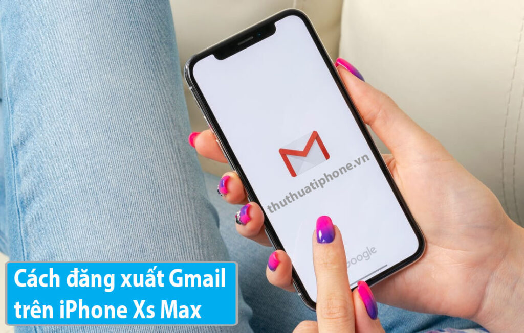 Cách Đăng Xuất Gmail trên iPhone Xs Max - Phụ Kiện Anh Phương